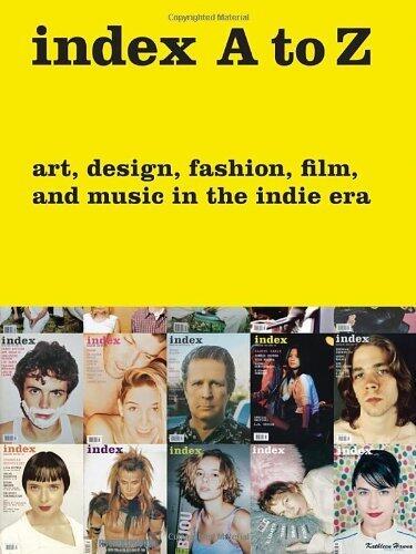 Index A to Z: Art, Design, Fashion, Film, and Music in the Indie Era (2014) Paperback