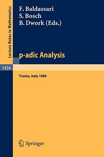 P-adic Analysis: Proceedings of the International Conference held in Trento, Italy, May 29-June 2, 1989