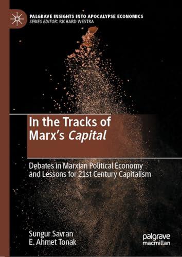 In the Tracks of Marx’s Capital: Debates in Marxian Political Economy and Lessons for 21st Century Capitalism