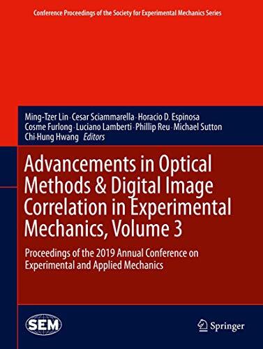 Advancements in Optical Methods & Digital Image Correlation in Experimental Mechanics, Volume 3: Proceedings of the 2019 Annual Conference on Experimental and Applied Mechanics