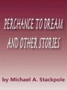 Perchance to Dream and Other Stories