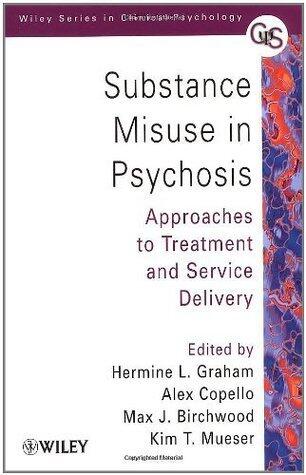 Substance Misuse in Psychosis: Approaches to Treatment and Service Delivery
