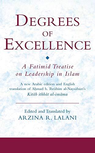 Degrees of Excellence: A Fatimid Treatise on Leadership in Islam