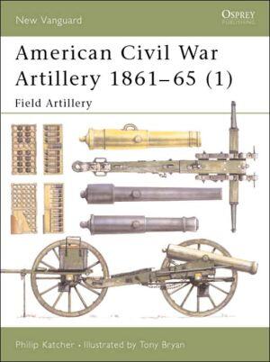 New Vanguard 038 (American Civil War Artillery 1861-1865: Field Artillery)