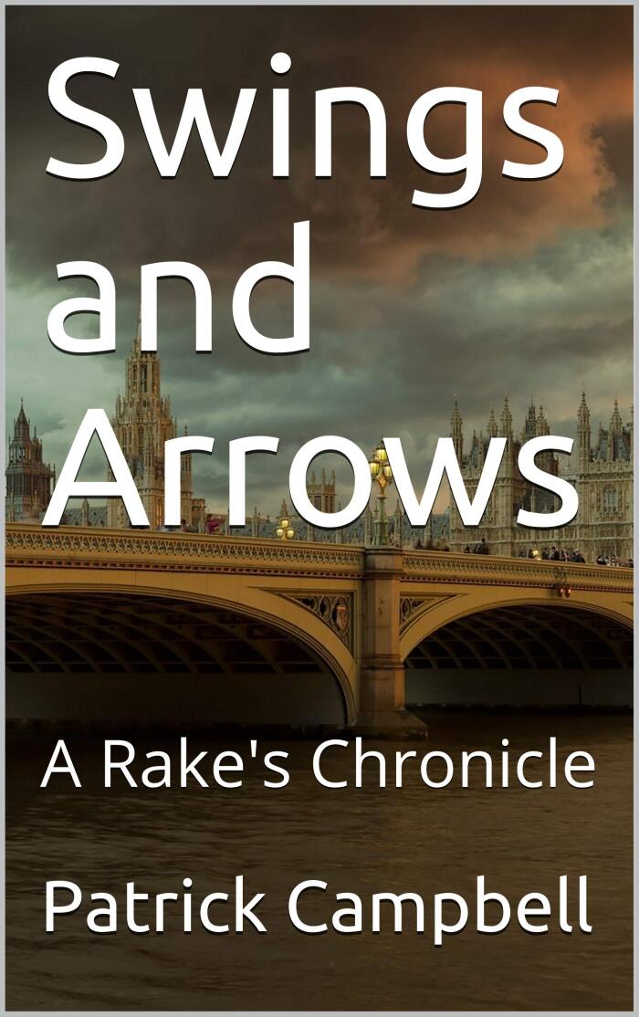 Swings and Arrows: A Rake's Chronicle