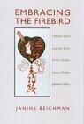 Embracing the Firebird: Yosano Akiko and the Rebirth of the Female Voice in Modern Japanese Poetry