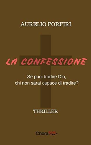 La confessione: Se puoi tradire Dio, chi non sarai capace di tradire?
