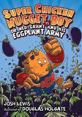 Super Chicken Nugget Boy vs. Dr. Ned-Grant and his Eggplant Army