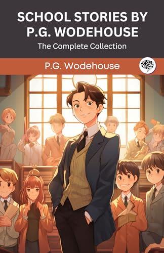 School Stories by P G Wodehouse: The Complete Collection