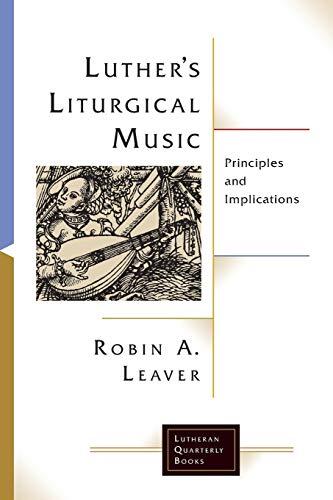 Luther's Liturgical Music: Principles and Implications