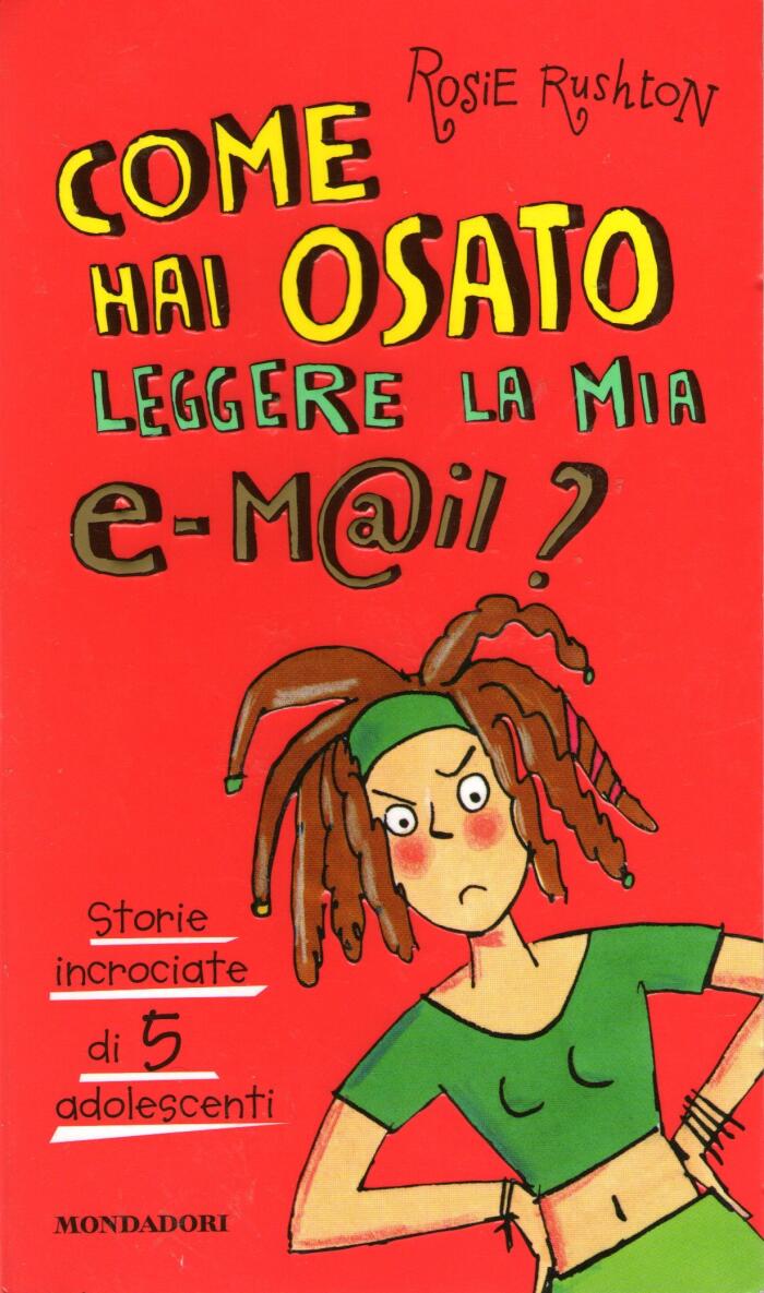 Come hai osato leggere la mia e-m@il?: Storie incrociate di cinque adolescenti