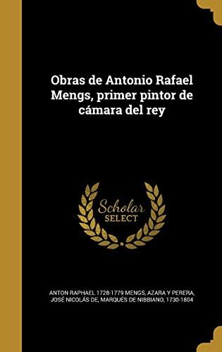 Obras de Antonio Rafael Mengs: Primer Pintor de Cámara del Rey