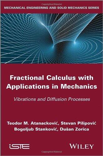 Fractional Calculus with Applications in Mechanics: Vibrations and Diffusion Processes (Mechanical Engineering and Solid Mechanics)