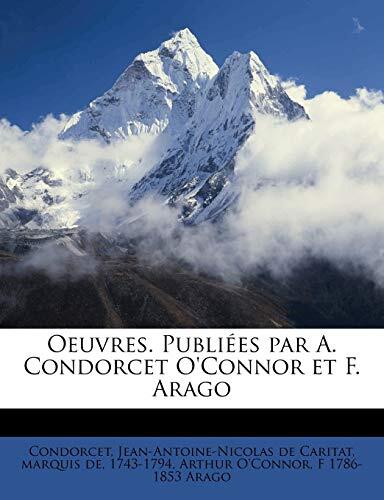 Oeuvres: Publiées Par A. Condorcet O'Connor Et F. Arago