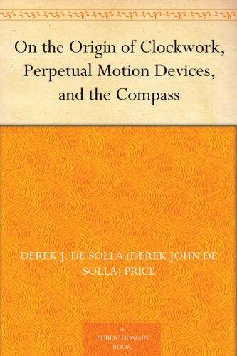 On the Origin of Clockwork, Perpetual Motion Devices, and the Compass