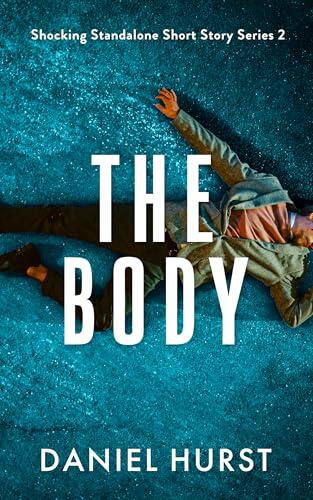 The Body: A psychological thriller short story