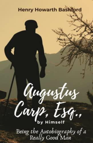 Augustus Carp, Esq., by Himself: Being the Autobiography of a Really Good Man: Hilarious 20th Century English Comic Satire Novel