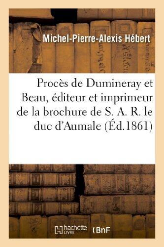 Procès de Dumineray Et Beau, Éditeur Et Imprimeur de la Brochure de S. A. R. Le Duc d'Aumale (Histoire)