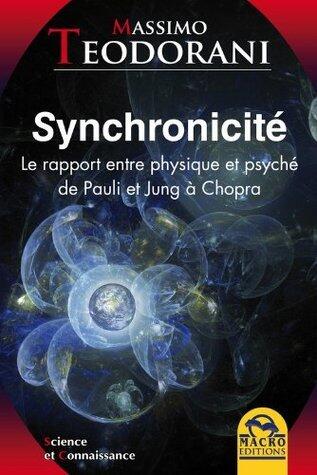 Synchronicité: Le rapport entre physique et psyché de Pauli et Jung à Chopra (Science et Connaissance)