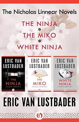 The Nicholas Linnear Novels: The Ninja / The Miko / White Ninja