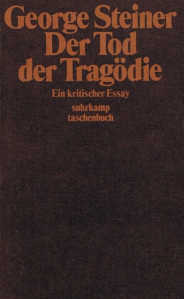 Der Tod der Tragödie. Ein kritischer Essay