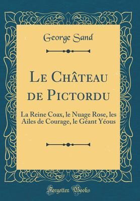 Le Château de Pictordu: La Reine Coax, Le Nuage Rose, Les Ailes de Courage, Le G�ant Y�ous