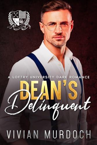 Dean's Delinquent: A Loftry University Dark Romance