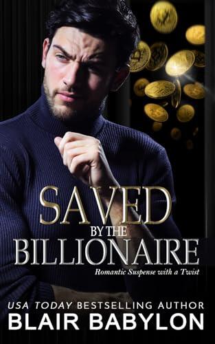 Saved by the Billionaire: Romantic Suspense with a Twist