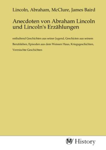 Anecdoten von Abraham Lincoln und Lincoln's Erzählungen