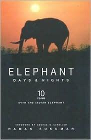 Elephant Days and Nights: Ten Years with the Indian Elephant