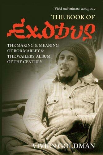 The Book of " Exodus " : The Making and Meaning of " Bob Marley and the Wailers' " Album of the Century