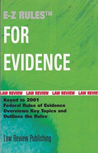 E-Z Rules for the Federal Rules of Evidence: With Summaries of the Official Advisory Comments