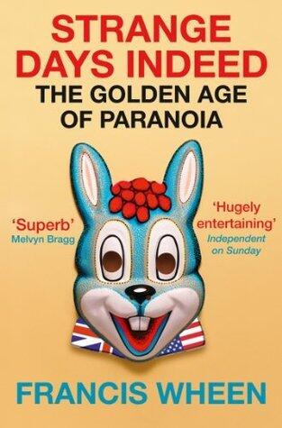 Strange Days Indeed: The Golden Age of Paranoia