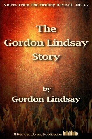 The Gordon Lindsay Story