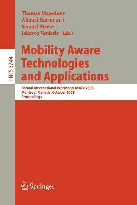 Mobility Aware Technologies and Applications: Second International Workshop, MATA 2005, Montreal, Canada, October 17 -- 19, 2005, Proceedings