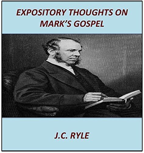 Ryle's Expository Thoughts On Mark: The Expansive Commentary Collection