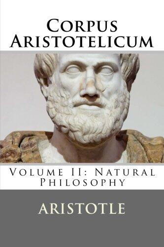 Corpus Aristotelicum: Volume II: Natural Philosophy