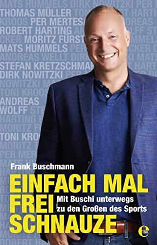 Einfach Mal Frei Schnauze: Mit Buschi Unterwegs zu den Großen des Sports