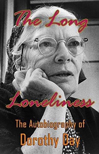 The Long Loneliness: The Autobiography of Dorothy Day