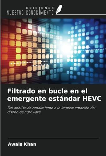 Filtrado en Bucle en el Emergente Estándar HEVC: Del Análisis de Rendimiento a la Implementación del Diseño de Hardware