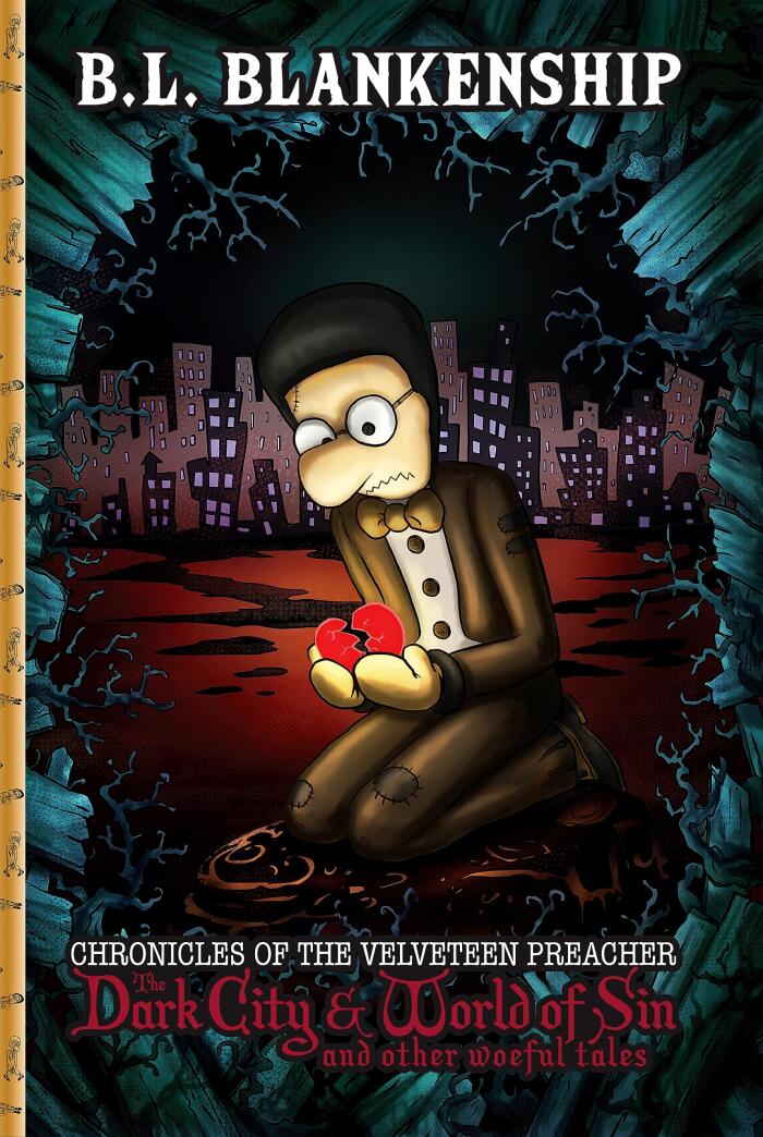 Chronicles of The Velveteen Preacher: The Dark City & World of Sin and other woeful tales