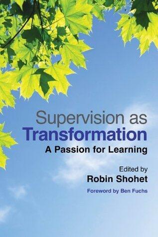 Supervision as Transformation: A Passion for Learning