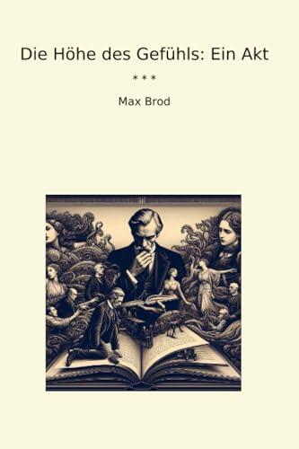 Die Höhe des Gefühls: Ein Akt (Classic Books)