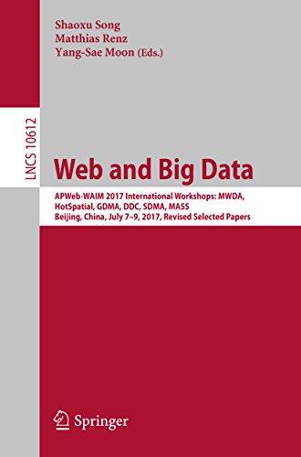 Web and Big Data: APWeb-WAIM 2017 International Workshops: MWDA, HotSpatial, GDMA, DDC, SDMA, MASS, Beijing, China, July 7-9, 2017, Revised Selected Papers ... Notes in Computer Science Book 10612)