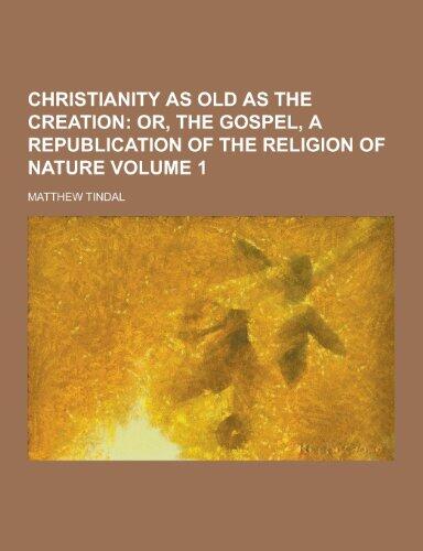 Christianity as Old as the Creation Volume 1