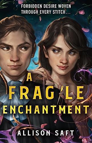 A Fragile Enchantment: the sweeping, gorgeously magical, enemies-to-lovers romantic fantasy from NYT bestselling sensation