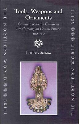 Tools, Weapons and Ornaments: Germanic Material Culture in Pre-Carolingian Central Europe, 400-750