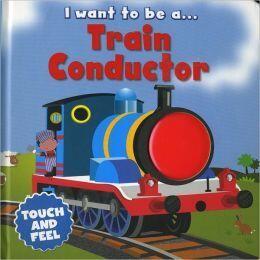 I Want to Be a...Train Conductor