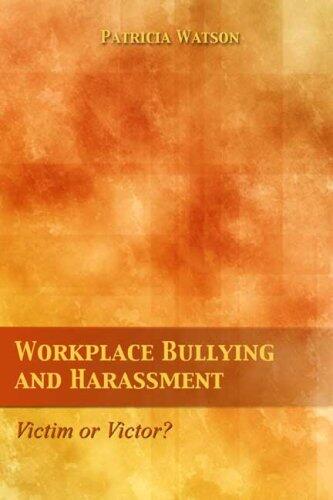 Workplace Bullying and Harassment: Victim or Victor?