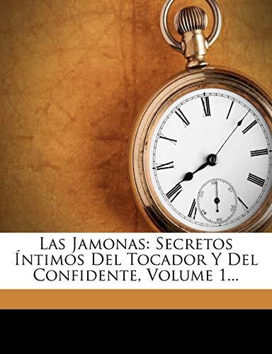 Las Jamonas: Secretos Íntimos del Tocador y del Confidente, Volume 1